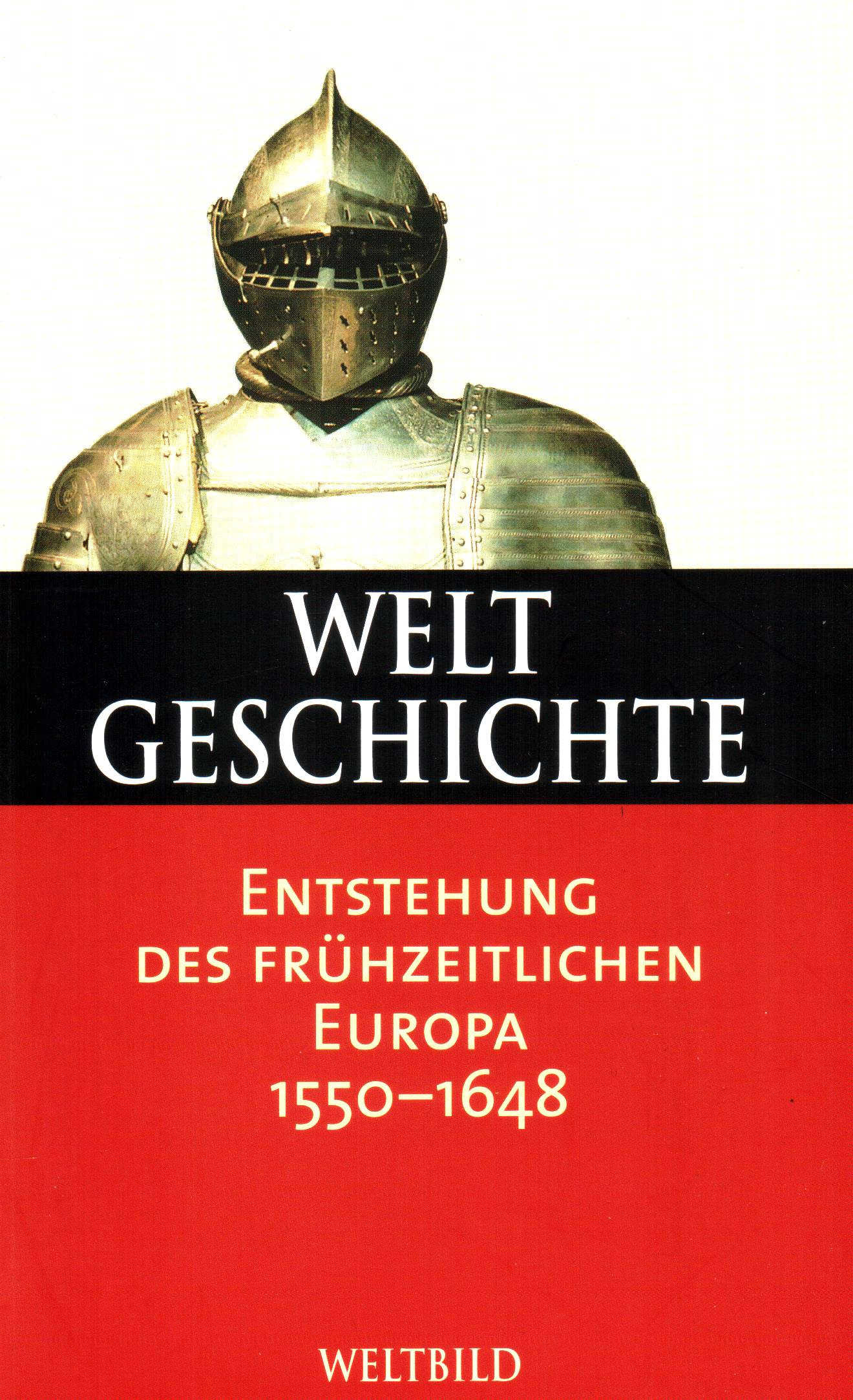Weltgeschichte (24) Entstehung des frühzeitlichen Europa 1550-1648