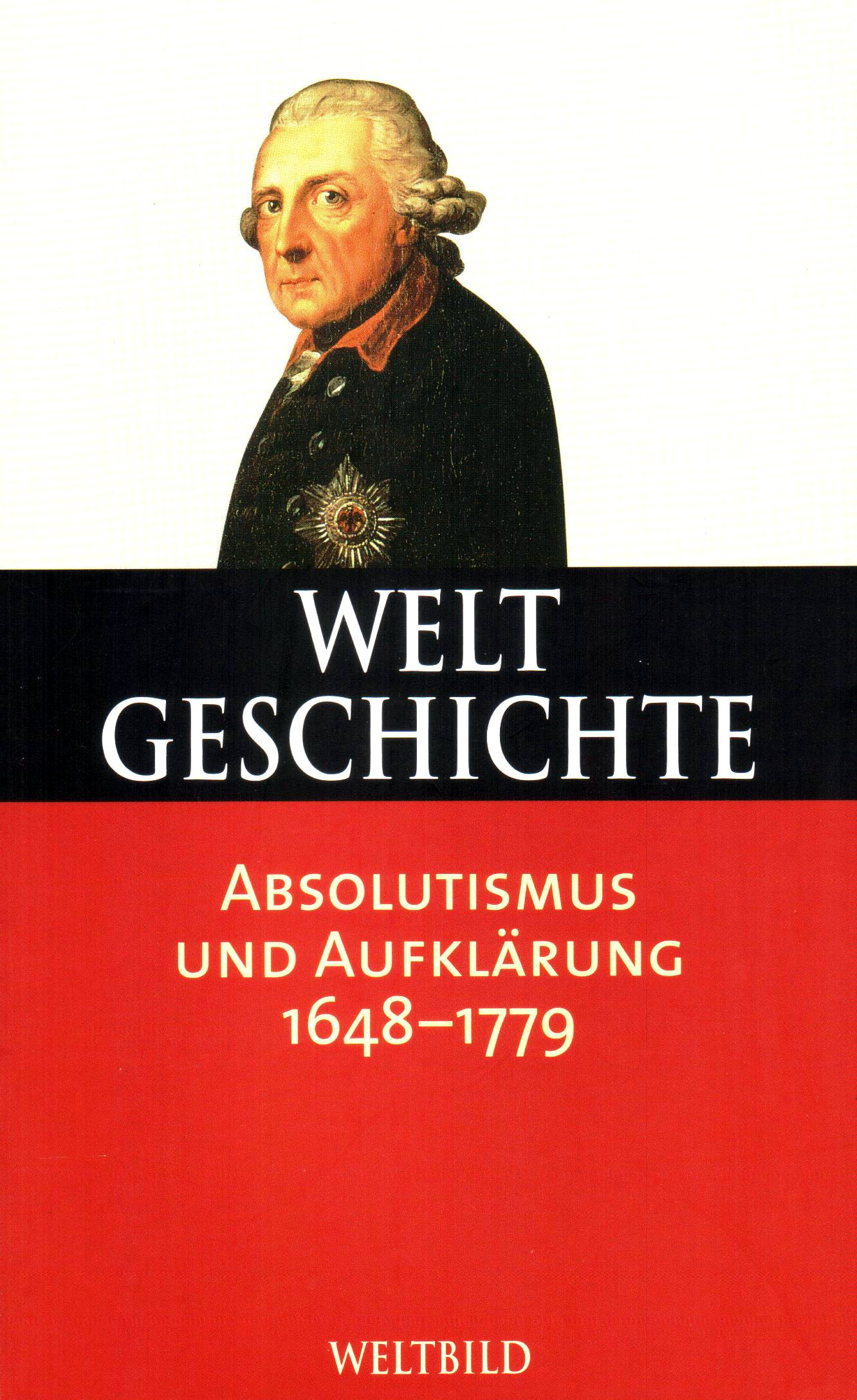 Weltgeschichte (25) Absolutismus und Aufklärung 1648-1779