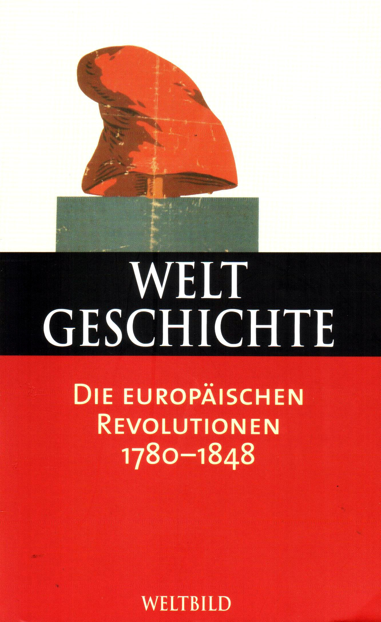 Weltgeschichte (26) Die europäischen Revolutionen 1780-1848