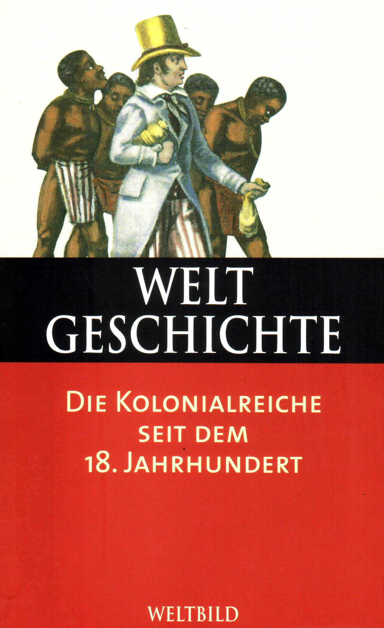 Weltgeschichte (29) Die Kolonialreiche seit dem 18. Jahrhundert