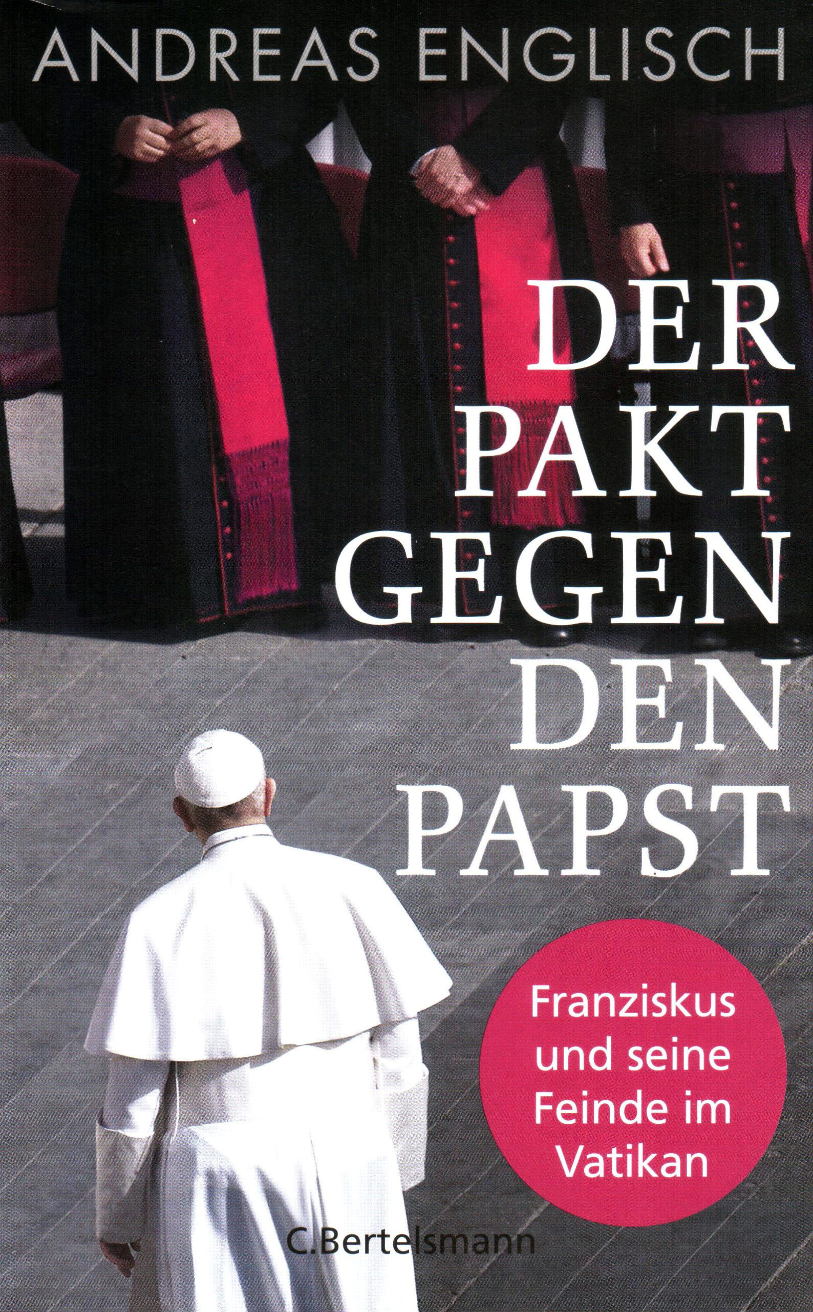 Der Pakt gegen den Papst: Franziskus und seine Feinde im Vatikan