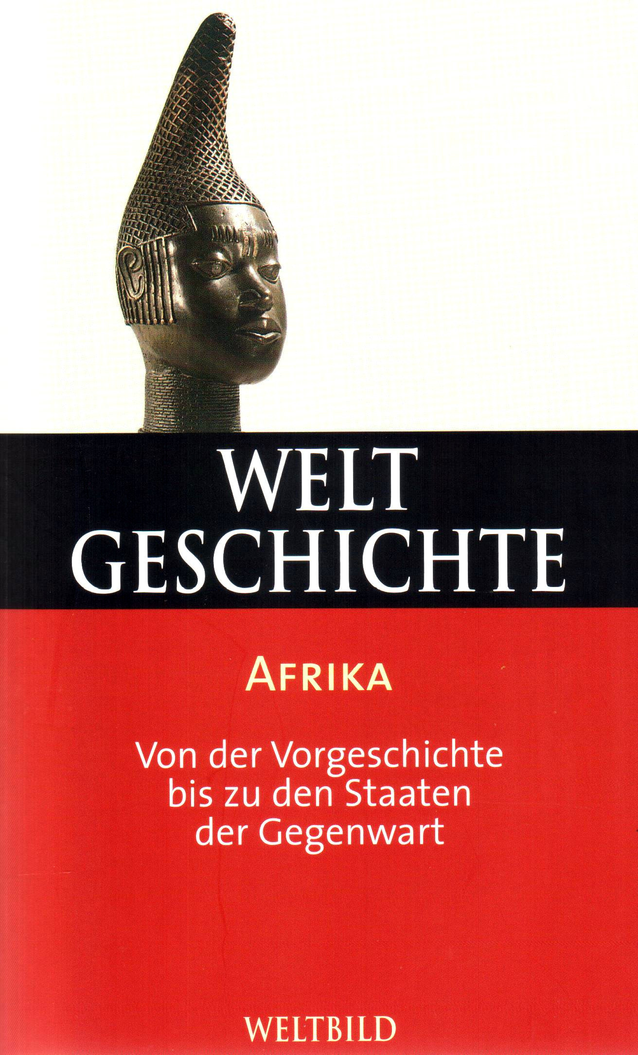 Weltgeschichte (32) Afrika – Von der Vorgeschichte bis zu den Staaten der Gegenwart