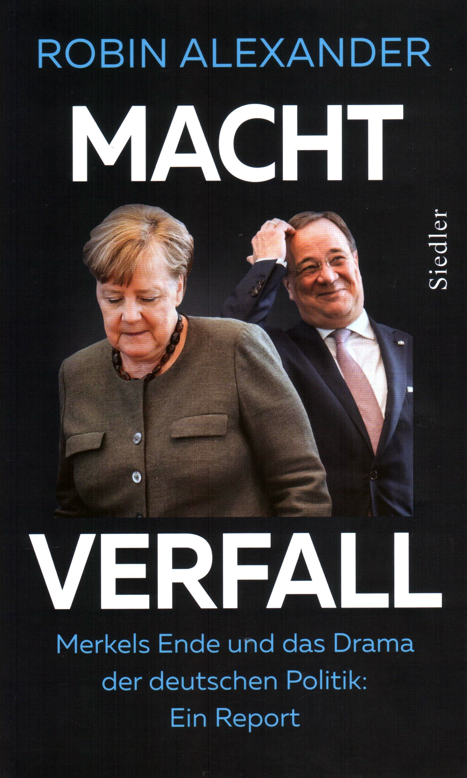 Machtverfall – Merkels Ende und das Drama der deutschen Politik: Ein Report