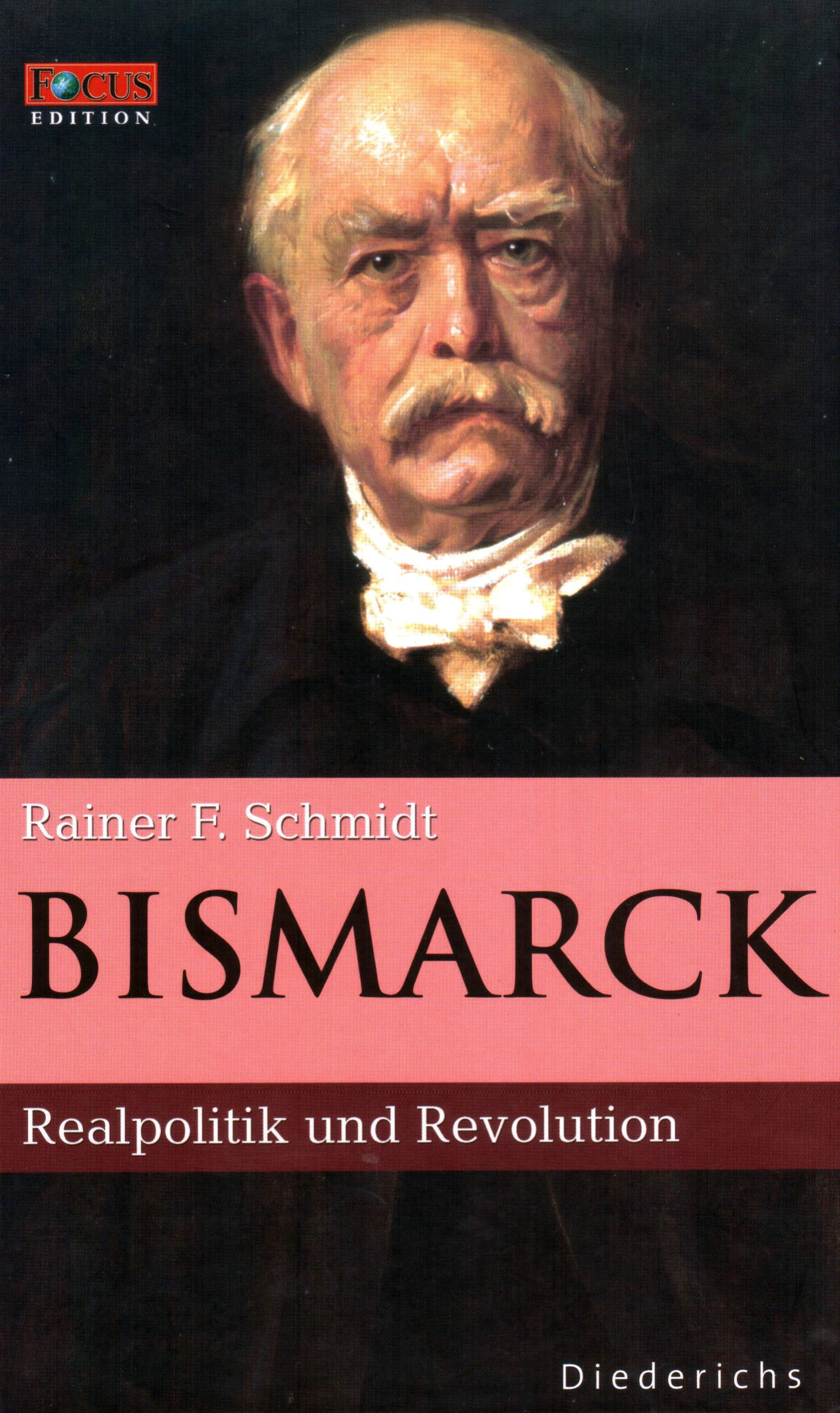 FOCUS Edition (Band 3) Bismarck – Realpolitik und Revolution